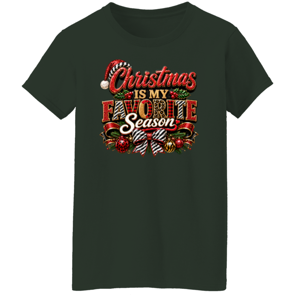Forest Green ladies tee with Christmas Is My Favorite Season holiday design